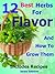 12 Best Herbs For Flavor: H...