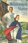 Wilderness Nurse by Marguerite Mooers Marshall