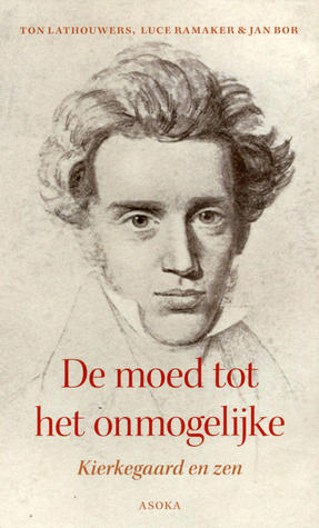 De moed tot het onmogelijke: Kierkegaard en zen (Paperback)