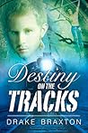 Destiny on the Tracks by Drake Braxton