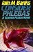 Consider Phlebas by Iain M. Banks Consider Phlebas by Iain M. Banks