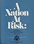 A Nation at Risk: The Imperative for Educational Reform