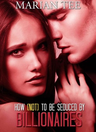 How Not to be Seduced by Billionaires (How Not to be Seduced by Billionaires, #1-3)