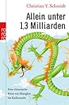 Allein unter 1,3 Milliarden: Eine Chinesische Reise von Shanghai bis Kathmandu
