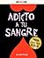 Adicto a tu Sangre