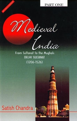Medieval India - From Sultanat to the Mughals - Part One - Delhi Sultanat (1206-1526)