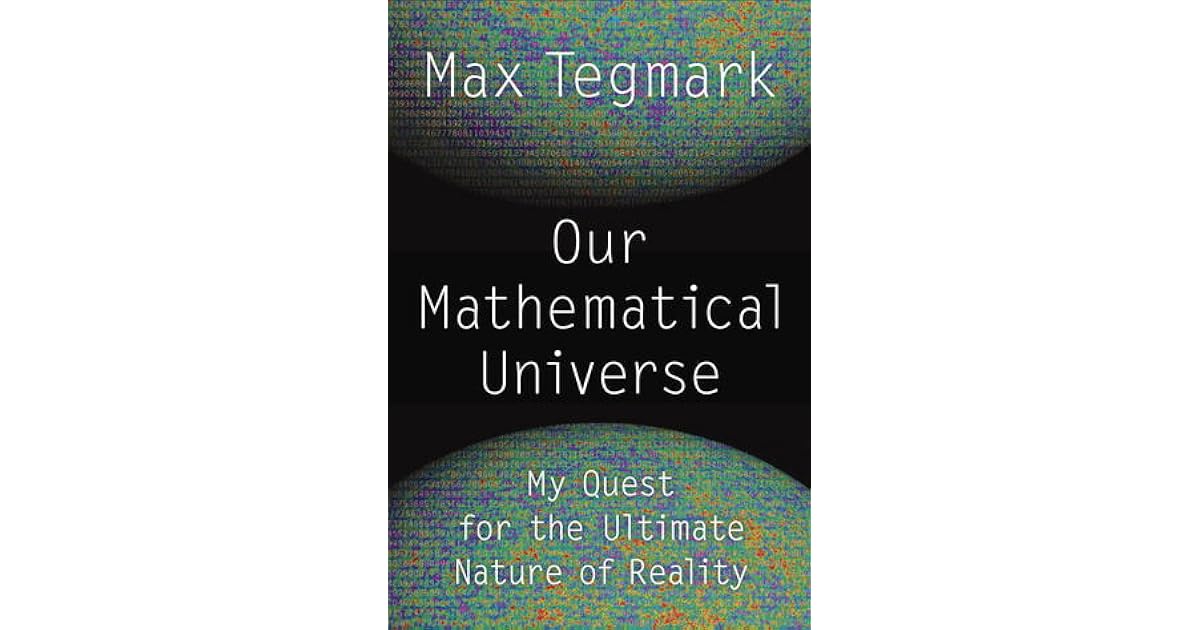 Our Mathematical Universe: My Quest for the Ultimate Nature of Reality