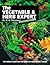 The Vegetable & Herb Expert by D.G. Hessayon