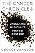 The Cancer Chronicles: Unlocking Medicine's Deepest Mystery