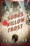 Songs of Willow Frost by Jamie Ford Songs of Willow Frost by Jamie Ford