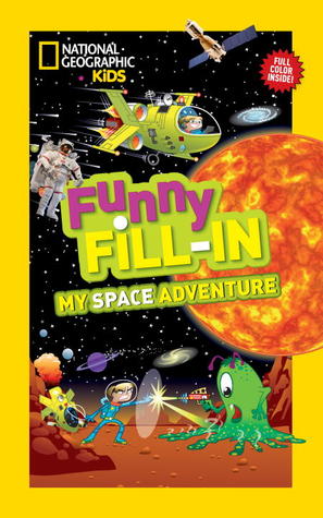 National Geographic Kids Funny Fill-In: My Space Adventure (NGK Funny Fill-In)