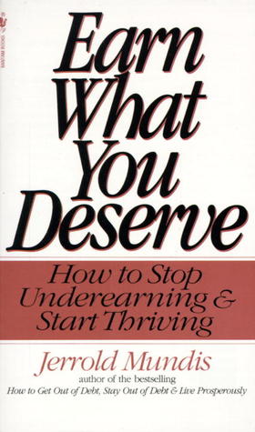 Earn What You Deserve: How to Stop Underearning & Start Thriving
