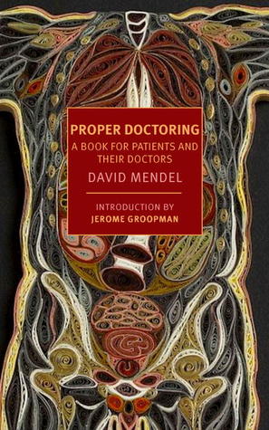 Proper Doctoring: A Book for Patients and their Doctors (New York Review Books (Paperback))