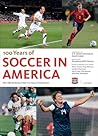 100 Years of Soccer in America: The Official Book of the US Soccer Federation