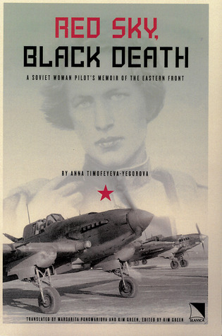 Red Sky, Black Death: A Soviet Woman Pilot's Memoir of the Eastern Front