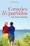 Corações Re-partidos by Ana Paula Almeida