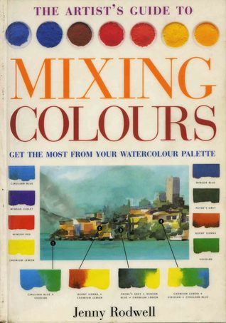 Artist's Guide to Mixing Colours: How to Get the Most from Your Palette (Hardcover)