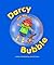 Darcy and the Bubble (Darcy the Daydreamer, #2)