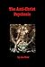 The Anti-Christ Psychosis by Joe  Blow