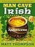 The Man Cave Irish Cookbook, Volume 2 by Matt Thompson