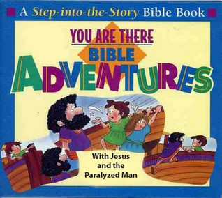 You Are There Bible Adventures with Jesus and the Paralyzed Man (Kindle Edition)