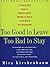 Too Good to Leave, Too Bad to Stay: A Step-by-Step Guide to Help You Decide Whether to Stay In or Get Out of Your Relationship