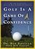Golf Is a Game of Confidence