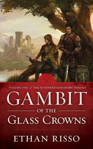 Gambit of the Glass Crowns (The Sundered Kingdoms Trilogy, #1)