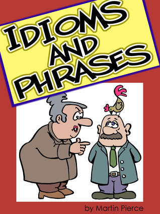 Idioms and Phrases (Kindle Edition)