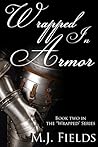 Wrapped in Armor by M.J. Fields