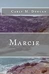 Marcie by Carly M. Duncan