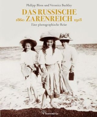 Das russische Zarenreich: Eine photographische Reise 1860 - 1918
