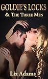 Goldie's Locks and the Three Men by Liz Adams