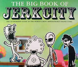 The Big Book of Jerkcity: The Authorized Guide to the World's Most Impenetrable Online Comic (Paperback)