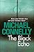 The Black Echo by Michael Connelly The Black Echo by Michael Connelly