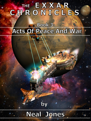 Acts Of Peace And War (The Exxar Chronicles, #3)
