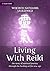 Living with Reiki. The Story of Spiritual Journey Through the... by Nathaniel