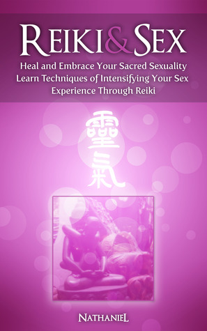 Reiki & Sex - Heal and Embrace Your Sacred Sexuality