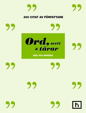 Ord, svett & tårar: 400 citat av författare (Hardcover)