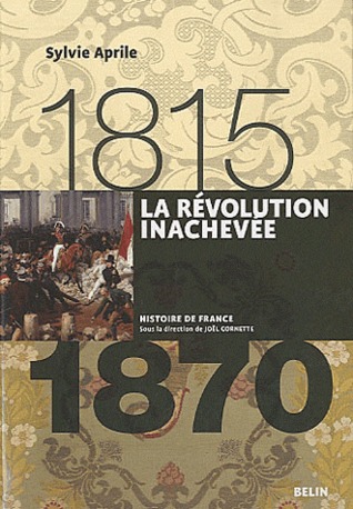 La révolution inachevée, 1815-1870 (Paperback)