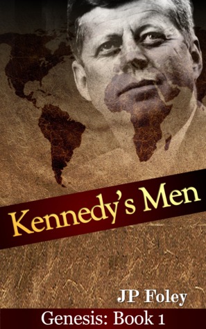 Kennedy's Men - Genesis: Book 1