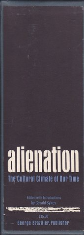 Alienation: The Cultural Climate of Our Time (Volume 1)