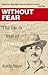 Without Fear: The Life & Tr...