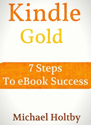 Kindle Gold: 7 Steps to eBook Success