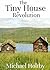 The Tiny House Revolution: A Guide to Living Large in Small Spaces