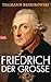Friedrich der Grosse by Tillmann Bendikowski