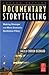 Documentary Storytelling: Making Stronger and More Dramatic Nonfiction Films