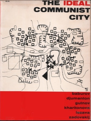 The ideal Communist city, (The i Press series on the human environment)