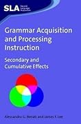 Grammar Acquisition and Processing Instruction: Secondary and Cumulative Effects