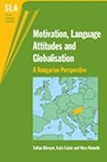 Motivation, Language Attitudes and Globalisation: A Hungarian Perspective